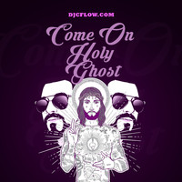 DJCFLOW.COM - Come on Holy Ghost