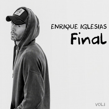 Enrique Iglesias - FINAL (Vol.1) (Explicit)