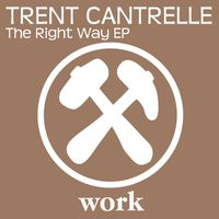 Trent Cantrelle - The Right Way EP