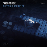 Triebfeder - Superb, Sublime EP