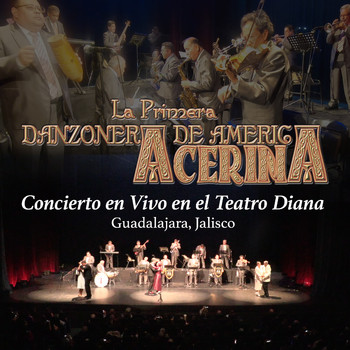 Acerina Y Su Danzonera - Concierto en Vivo en el Teatro Diana (En Vivo)