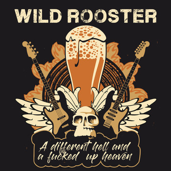 Wild Rooster - A Different Hell and a Fucked up Heaven (Explicit)