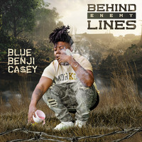 Blue Benji Casey - Behind Enemy Lines (Explicit)
