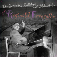 Reginald Foresythe - The Serenades, Lullabyes and Melancholia of Reginald Foresythe