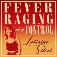 Lorraine Silver - Fever Raging out of Control - Single