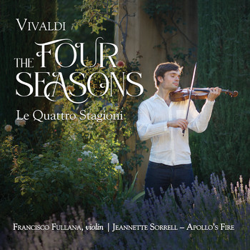 Francisco Fullana, Apollo's Fire & Jeannette Sorrell - Vivaldi: The Four Seasons
