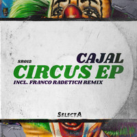 Cajal - Circus EP Incl. Franco Radetich Remix