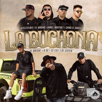 Uzielito Mix - La Buchona (feat. El Habano, Daniel Martinez, Chino El Gorila, Jose Dolche, B.OG, DJ Esli & DJ Jester)