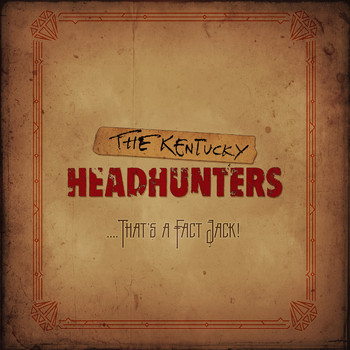 The Kentucky Headhunters - ....That's a Fact Jack!