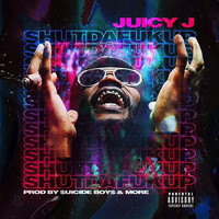 Juicy J - Shutdafukup (Explicit)