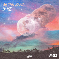 Ling - All You Need Is Me