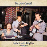 Barbara Carroll - Lullabies in Rhythm (Remastered 2021)