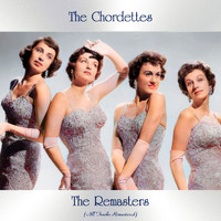 The Chordettes - The Remasters (All Tracks Remastered)