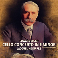 Jacqueline du Pré - Elgar: Cello Concerto in E Minor, Op. 85