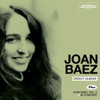 Joan Baez - Debut Album Plus Joan Baez Vol. 2 And in Concert