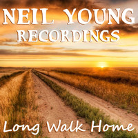 Neil Young - Long Walk Home Neil Young Recordings
