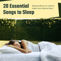 REM Sleep Inducing - 20 Essential Songs to Sleep - Relaxing Music for a Better Health and a Better Body