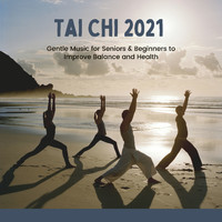 Calming Music Academy - Tai Chi 2021: Gentle Music for Seniors & Beginners to Improve Balance and Health