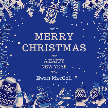Ewan MacColl - Merry Christmas and a Happy New Year from Ewan Maccoll, Vol. 2