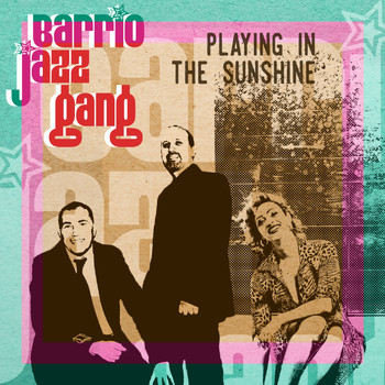 Barrio Jazz Gang - Playing in the Sunshine