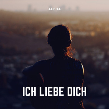 Alpha - Ich Liebe Dich