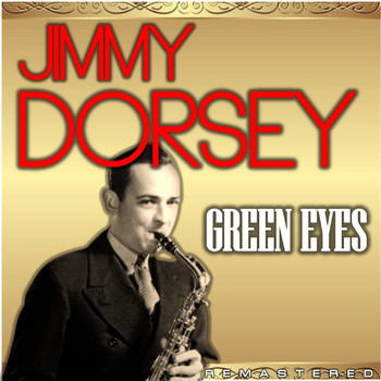 Jimmy Dorsey - Green Eyes (Remastered)