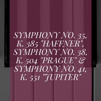 Berliner Philharmoniker, Karl Böhm - Symphony No. 35, K. 385 "Haffner", Symphony No. 38, K. 504 "Prague" & Symphony No. 41, K. 551 "Jupiter"
