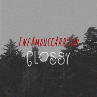 Infamouscarrion - Glossy