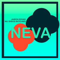 Jason Rivas & Nu Disco Bitches - Neva