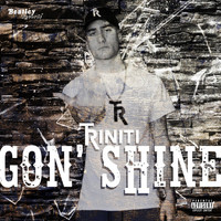 Triniti - Gon' Shine (Explicit)