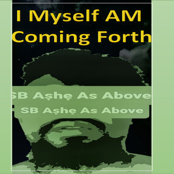 SB Ashe As Above - I Myself Am Coming Forth