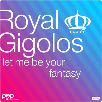 Royal Gigolos - Let Me Be Your Fantasy
