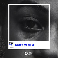 Sud - You Broke Me First
