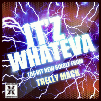Trelly Mack - It'z Whateva (Explicit)