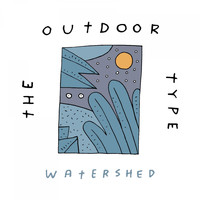 The Outdoor Type - Watershed
