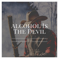 Bodan - Alcohol Is the Devil