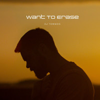 Dj Tomasis - Want to Erase