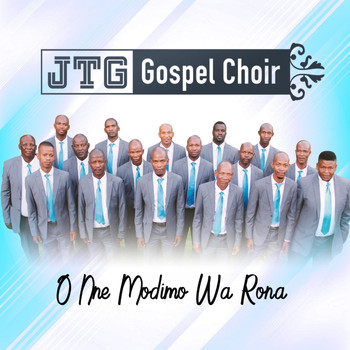 Jtg Gospel Choir - O Nne Modimo Wa Rona