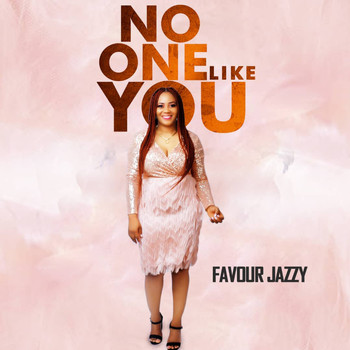 Favour Jazzy - No One Like You