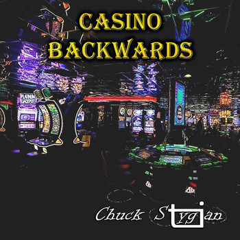 Chuck Stygian - Casino Backwards