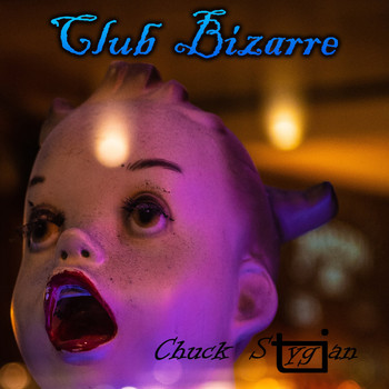 Chuck Stygian - Club Bizarre
