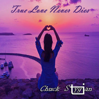 Chuck Stygian - True Love Never Dies