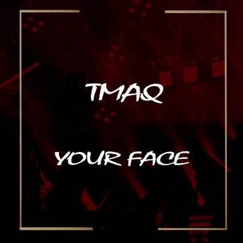 Tmaq - Your Face