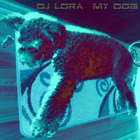DJ Lora - My Dog