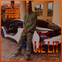 JT The Bigga Figga - WE LIT