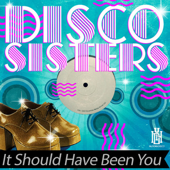 Disco Sisters - It Should Have Been You