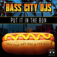 Bass City DJs - Put It in the Bun (Put That Hot Dog in the Bun)