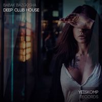 Babak Bazgosha - Deep Club House