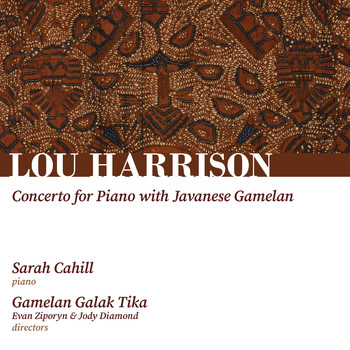 Sarah Cahill, Evan Ziporyn & Gamelan Galak Tika - Harrison: Concerto for Piano with Javanese Gamelan