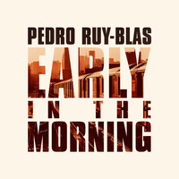 Pedro Ruy-Blas - Early in the Morning